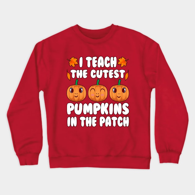 i teach the cutest pumpkins in the patch Teacher Halloween present Crewneck Sweatshirt by T-shirt verkaufen